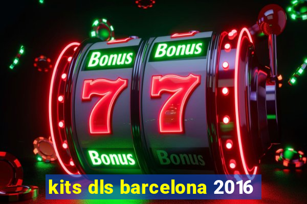 kits dls barcelona 2016